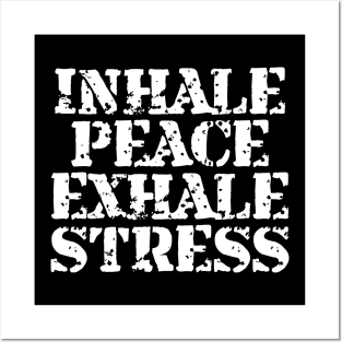 Inhale Peace Exhale Stress Posters and Art